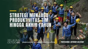 Cara Meningkatkan Motivasi Karyawan Tengah Tahun - Jelajah Outdoor