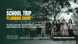 School Trip Planning Guide - Jelajah Outdoor